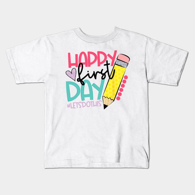 Happy First Day Let's Do This Welcome Back To School Kids T-Shirt by torifd1rosie